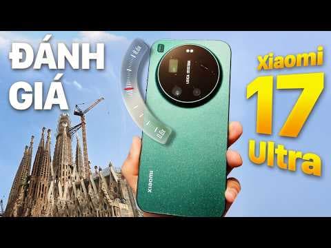 Thumbnail: Xiaomi 17 Ultra sau 12 ngày tại châu Âu