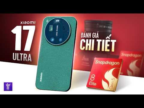 Thumbnail: Đánh giá Xiaomi 17 Ultra chính hãng